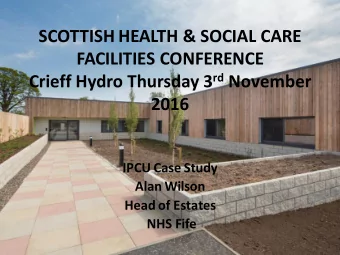 SCOTTISH HEALTH &amp; SOCIAL CARE  FACILITIES CONFERENCE Crieff Hydro Thursday 3 rd November  2016