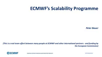 ECMWFs Scalability Programme  Peter Bauer  (This is a real team effort between many people at