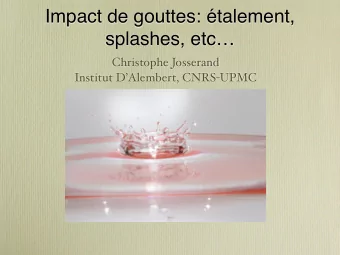Impact de gouttes: talement,  splashes, etc  Christophe Josserand Institut DAlembert, CNRS