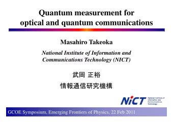 Quantum measurement for  optical and quantum communications  Masahiro Takeoka  National Institute