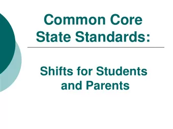 Common Core  State Standards:  Shifts for Students  and Parents  Shifts for Students  Demanded by