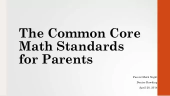 Math Standards  for Parents  Parent Math Night  Denise Rawding  April 28, 2014  The Background of