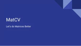 MatCV  Lets do Matrices Better  The Objective  Linear Algebra is all the rage  A language to