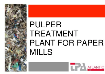 PULPER  TREATMENT  PLANT FOR PAPER  MILLS  TECHNICAL DATA OF  THE PLANT CAPACITY OF THE PLANT: 80