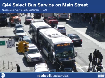 Q44 Select Bus Service on Main Street  Queens Community Board 7 September 21, 2015  About Select