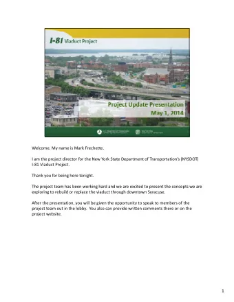 1 We will begin with some background information on the project. We will then talk about why we