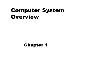 Computer System  Overview  Chapter 1 Operating Systems - Making computing  power available to users