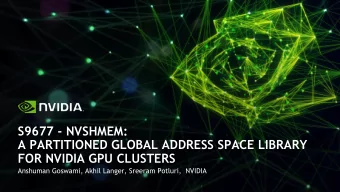 S9677 - NVSHMEM:  A PARTITIONED GLOBAL ADDRESS SPACE LIBRARY  FOR NVIDIA GPU CLUSTERS  Anshuman