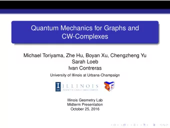 Quantum Mechanics for Graphs and  CW-Complexes  Michael Toriyama, Zhe Hu, Boyan Xu, Chengzheng Yu