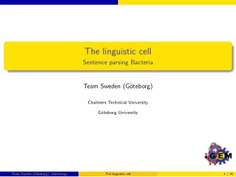 The linguistic cell  Sentence parsing Bacteria  Team Sweden (G  oteborg)  Chalmers Technical