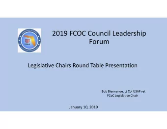 2019 FCOC Council Leadership  Forum  Legislative Chairs Round Table Presentation  Bob Bienvenue, Lt
