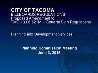 CITY OF TACOMA  BILLBOARDS REGULATIONS  Proposed Amendment to  TMC 13.06.521M  General Sign