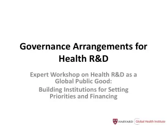 Health R&amp;D  Expert Workshop on Health R&amp;D as a  Global Public Good:  Building Institutions