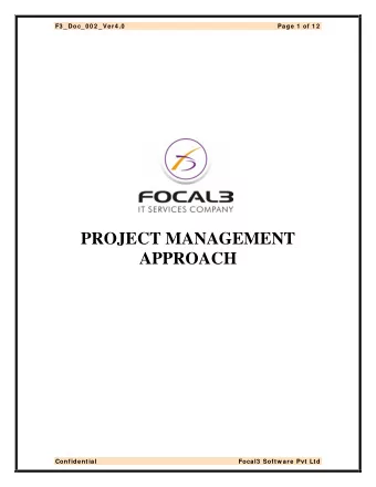 PROJECT MANAGEMENT  APPROACH  Confidential Focal3  Softw are Pvt Ltd  F3 _ Doc_ 0 0 2 _ Ver4 .0