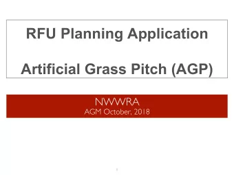 RFU Planning Application  Artificial Grass Pitch (AGP) NWWRA  AGM October, 2018  1  18/P0183,
