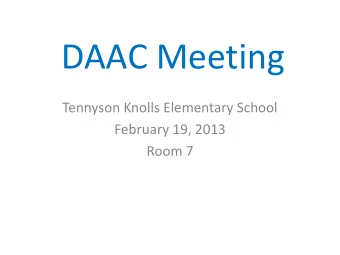 DAAC Meeting  Tennyson Knolls Elementary School  February 19, 2013  Room 7  Goals from 2011/2012