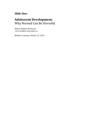 Adolescent  Development:   Why  Normal  Can  Be  Stressful      Robert