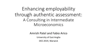 through authentic assessment:  A Consulting in Intermediate  Microeconomics  Amrish Patel and Fabio