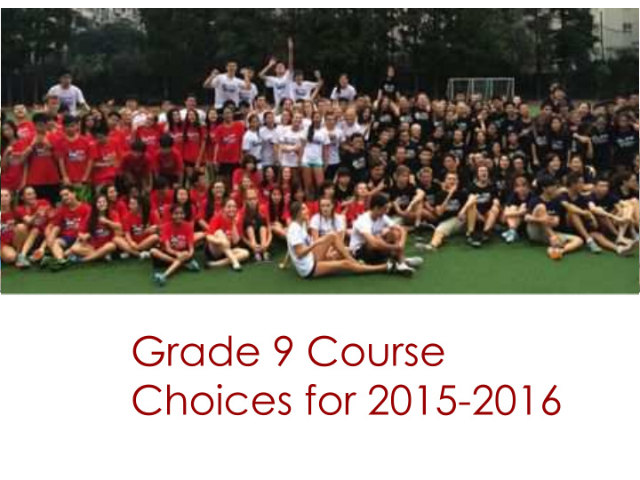 grade 9 course choices for 2015 2016 welcome to the class