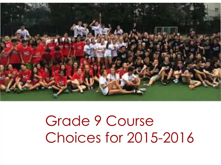grade 9 course choices for 2015 2016 welcome to the class