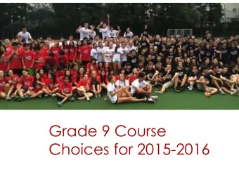 Grade 9 Course  Choices for 2015-2016  Welcome to the  Class of 2019!  What will the world be like