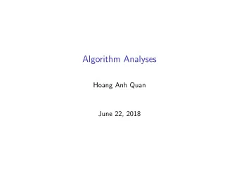 Algorithm Analyses  Hoang Anh Quan  June 22, 2018  Outline  The Big Oh, Omega, Theta  The first