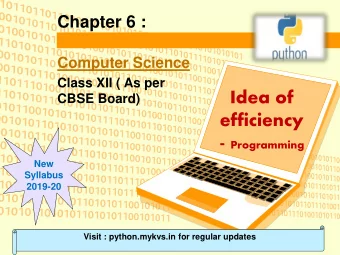 efficiency - Programming  New  Syllabus  2019-20  Visit : python.mykvs.in for regular updates  Idea