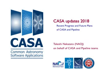 CAS  ASA upd  update  tes 2018  2018  Recent Progress and Future Plans  of CASA and Pipeline