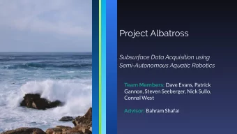 Project Albatross  Subsurface Data Acquisition using  Semi-Autonomous Aquatic Robotics Team