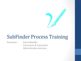 SubFinder  Process  Training    Presenter:  Karen  Beadles      Curriculum
