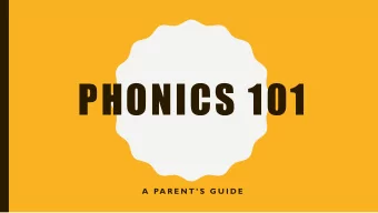 PHONICS 101 A  PA R E N T  S  G U I D E  SYSTEMATIC SYNTHETIC PHONICS  Systematic synthetic