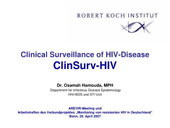 ClinSurv-HIV  Dr. Osamah Hamouda, MPH  Department for Infectious Disease Epidemiology  HIV/AIDS and