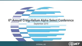 6 th Annual Craig-Hallum Alpha Select Conference  September 2015  EXTERNAL USE  Safe Harbor  During