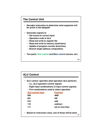 The Control Unit  Decodes instruction to determine what segments will  be active in the datapath