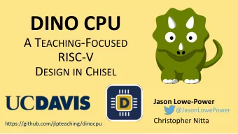 DINO CPU A T EACHING -F OCUSED  RISC-V D ESIGN IN C HISEL  Jason Lowe-Power  @JasonLowePower