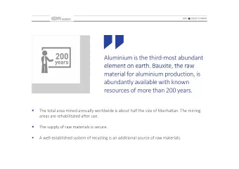 Aluminium is the third  most abundant  element on earth Bauxite the raw element on earth.