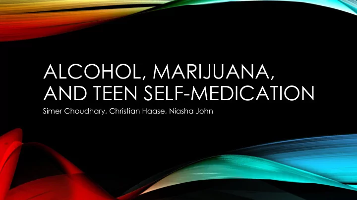 alcohol marijuana and teen self medication