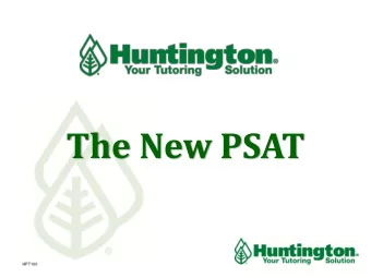 The New PSAT  HPT100  What is the PSAT?  The PSAT is the Preliminary SAT.  The PSAT is