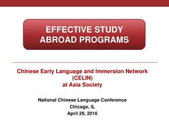 ABROAD PROGRAMS  Chinese Early Language and Immersion Network  (CELIN)  at Asia Society  National
