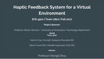 Haptic Feedback System for a Virtual  Environment  ECE 4901 | Team 1820 | Fall 2017  Project