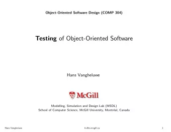 Testing of Object-Oriented Software  Hans Vangheluwe  Modelling, Simulation and Design Lab (MSDL)