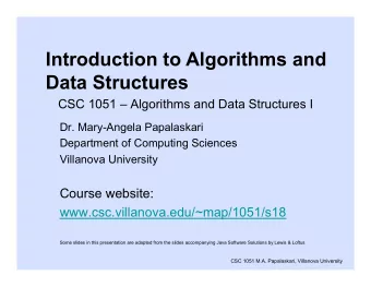Introduction to Algorithms and  Data Structures  CSC 1051  Algorithms and Data Structures I  Dr.