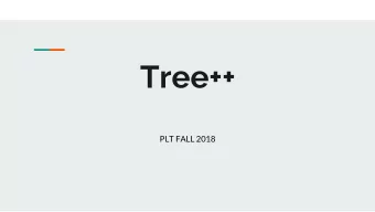 Tree++  PLT FALL 2018  Team Members  Allison Costa  Laura Matos  Jacob Penn  Laura Smerling