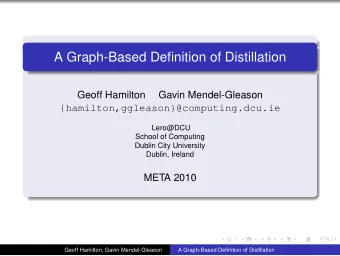 A Graph-Based Definition of Distillation  Geoff Hamilton  Gavin Mendel-Gleason