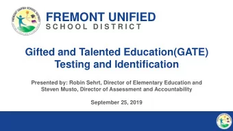 FREMONT UNIFIED  S C H O O L  D I S T R I C T  Gifted and Talented Education(GATE)  Testing and