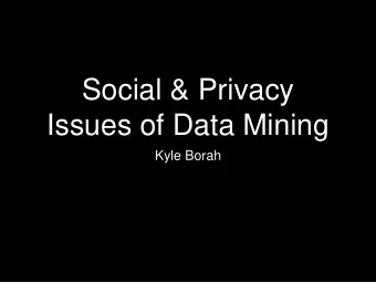 Issues of Data Mining  Kyle Borah  OutLine  Background  Data Anonymization  Encryption