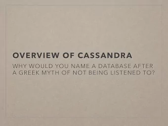 OVERVIEW OF CASSANDRA  WHY WOULD YOU NAME A DATABASE AFTER  A GREEK MYTH OF NOT BEING LISTENED TO?