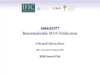 1604.03377  Renormalizable SU(5) Unification  C.M and P. Fileviez Perez  IFIC, Universitat de