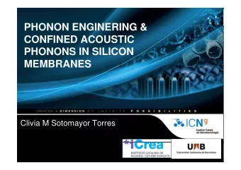 PHONON ENGINERING &amp;  PHONON ENGINERING &amp;  CONFINED ACOUSTIC  PHONONS IN SILICON  MEMBRANES