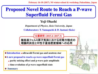 Superfluid Fermi Gas  Yoji Ohashi  Department of Physics, Keio University, Japan  Collaborators: T.